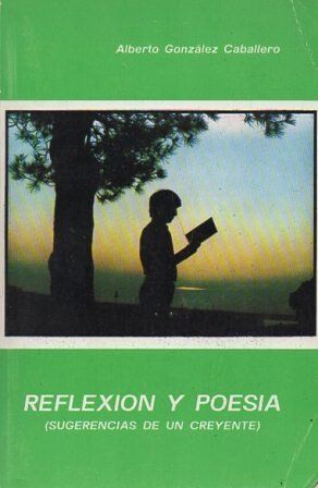 REFLEXION Y POESIA (SUGERENCIAS DE UN CREYENTE)