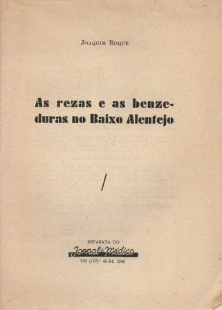 AS REZAS E AS BENZEDURAS NO BAIXO ALENTEJO (SEPARATA DO JORNAL DO MEDICO)