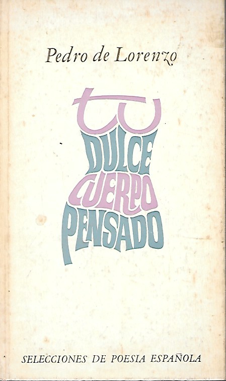 TU DULCE CUERPO PENSADO - SELECCIONES DE POESIA ESPAÑOLA