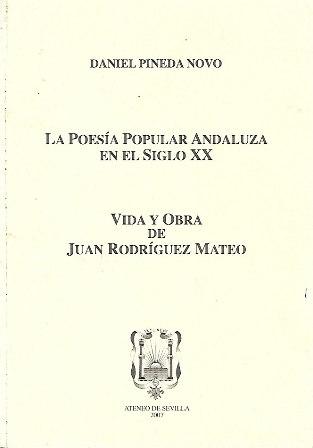 LA POESIA POPULAR ANDALUZA EN EL SIGLO XX VIDA Y OBRA DE JUAN RODRIGUEZ MATEO