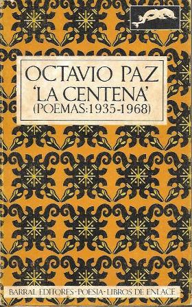 OCTAVIO PAZ "LA CENTENA" (POEMAS: 1935-1968)
