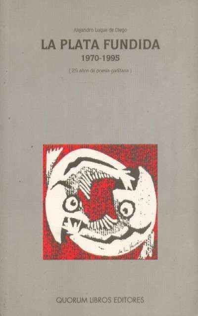 LA PLATA FUNDIDA 1970-1995 (25 AÑOS DE POESIA GADITANA)