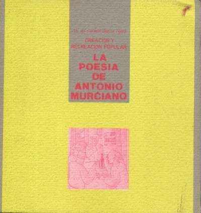 CREACION Y RECREACION POPULAR. LA POESIA DE ANTONIO MURCIANO