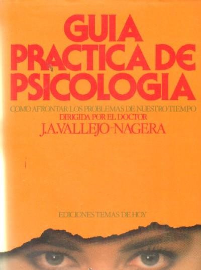 GUIA PRACTICA DE PSICOLOGIA. COMO AFRONTAR LOS PROBLEMAS DE NUESTRO TIEMPO