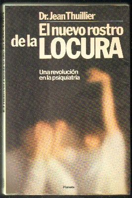 EL NUEVO ROSTRO DE LA LOCURA. UNA REVOLUCIÓN EN LA PSIQUIATRÍA