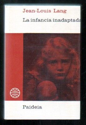 LA INFANCIA INADAPTADA. COLECCION BIBLIOTECA PAIDEIA Nº 40.