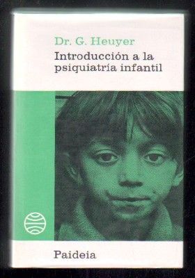 INTRODUCCION A LA PSIQUIATRIA INFANTIL. COLECCION BIBLIOTECA PAIDEIA Nº 7.