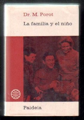 LA FAMILIA Y EL NIÑO. COLECCION BIBLIOTECA PAIDEIA Nº 12.