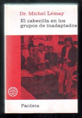 EL CABECILLA EN LOS GRUPOS DE INADAPTADOS. COL.N BIBLIOTECA PAIDEIA Nº 36.