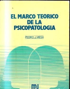 EL MARCO TEORICO DE LA PSICOPATOLOGIA.