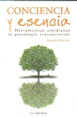 CONCIENCIA Y ESENCIA.HERRAMIENTAS COTIDIANAS DE PSICOLOGIA TRANSPERSONAL.