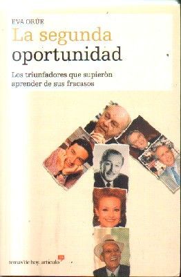 LA SEGUNDA OPORTUNIDAD.LOS TRIUNFADORES QUE SUPIERON APRENDER DE SUS FRACASOS.