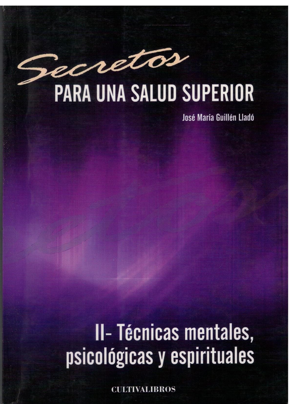 SECRETOS PARA UNA SALUD SUPERIOR II: TÉCNICAS MENTALES, PSICOLOGICAS Y ESPIRITUALES