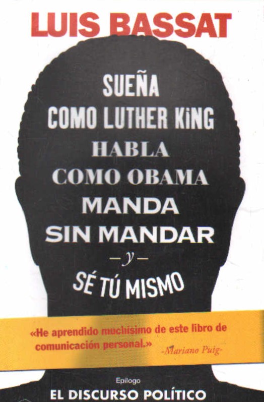 SUEÑA COMO LUTHER KING, HABLA COMO OBAMA, MANDA SIN MANDAR Y SÉ TÚ MISMO