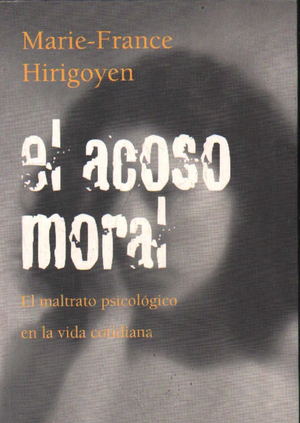 EL ACOSO MORAL. EL MALTRATO PSICOLOGICO EN LA VIDA COTIDIANA