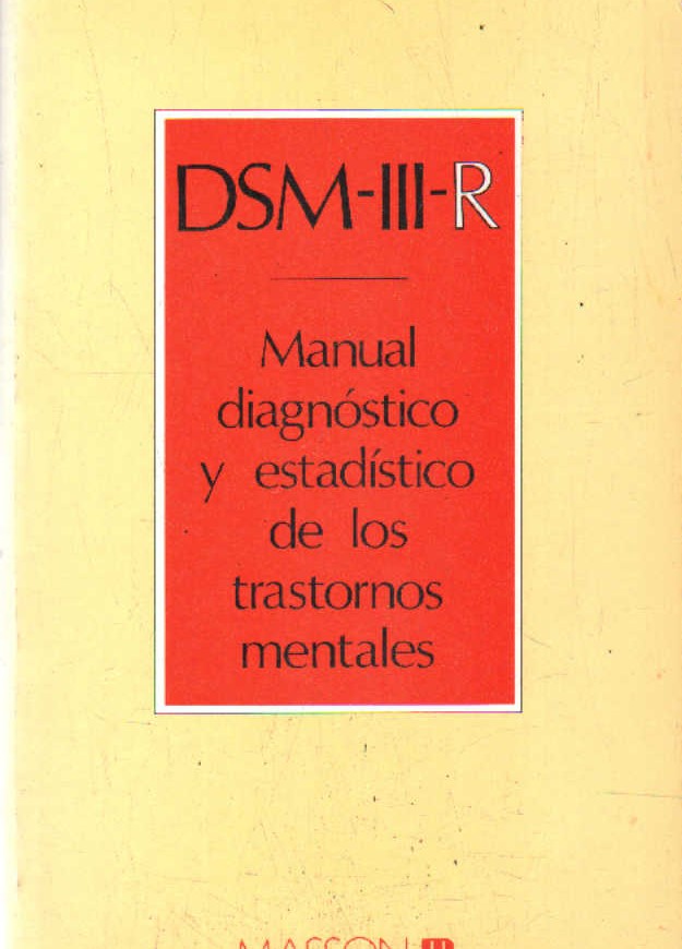 DSM-III-R. MANUAL DIAGNÓSTICO Y ESTADÍSTICO DE LOS TRASTORNOS MENTALES