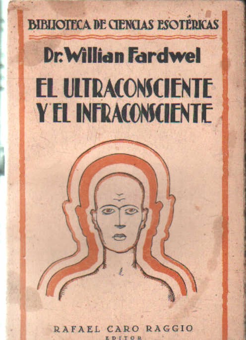 BIBLIOTECA DE CIENCIAS ESOTERICAS: EL ULTRACONSCIENTE Y EL INFRACONSCIENTE
