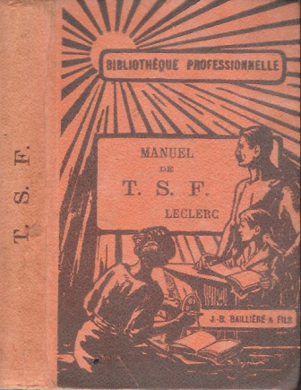 MANUEL DE T.S.F. LECLERC (MANUAL DE RADIO. LECLERC)