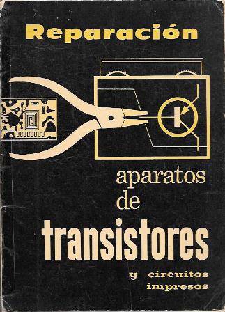 REPARACION DE APARATOS DE TRANSISTORES Y CIRCUITOS IMPRESOS