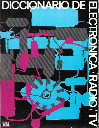 DICCIONARIO DE ELECTRONICA / RADIO / TV