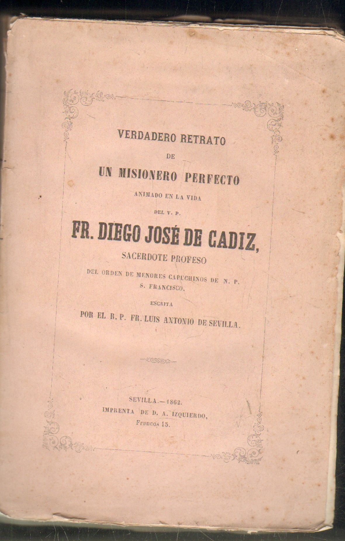 VERDADERO RELATO DE UN MISIONERO PERFECTO ANIMADO EN LA VIDA DEL V.P. FR. DIEGO JOSE DE CADIZ.