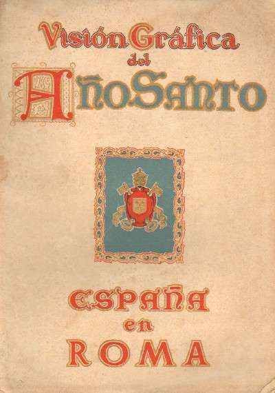 VISION GRAFICA DEL AÑO SANTO. ESPAÑA EN ROMA