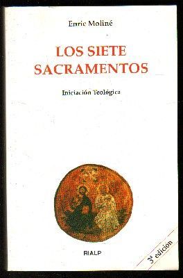 LOS SIETE SACRAMENTOS. INICIACION TEOLOGICA Nº 5.