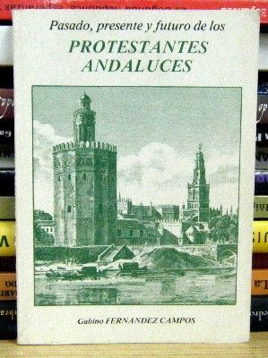 PASADO, PRESENTE Y FUTURO DE LOS PROTESTANTES ANDALUCES.