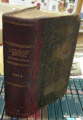 HISTORIA ECLESIÁSTICA ACOMODADA PARA SERVIR DE TEXTO EN LOS SEMINARIOS. 3 PARTES EN UN VOLUMEN