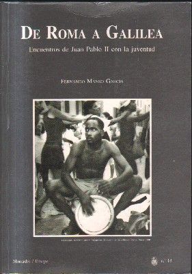 DE ROMA A GALILEA.ENCUENTROS DE JUAN PABLO II CON LA JUVENTUD.