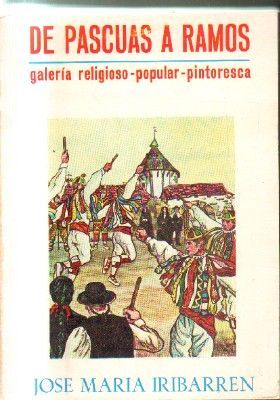 DE PASCUAS A RAMOS.GALERIA RELIGIOSO-POPULAR-PINTORESCA.