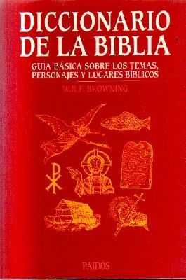 DICCIONARIO DE LA BIBLIA.GUIA BASICA SOBRE LOS TEMAS,PERSONAJES Y LUGARES BIBLICOS.