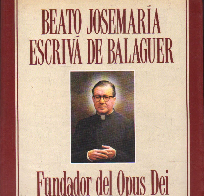 BEATO JOSEMARÍA  ESCRIBA DE BALAGUER FUNDADOR DEL OPUS DEI