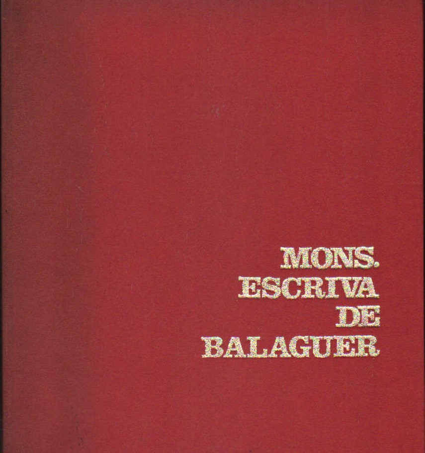 MONS. ESCRIVA DE BALAGUER. SIERVO BUENO Y FIEL