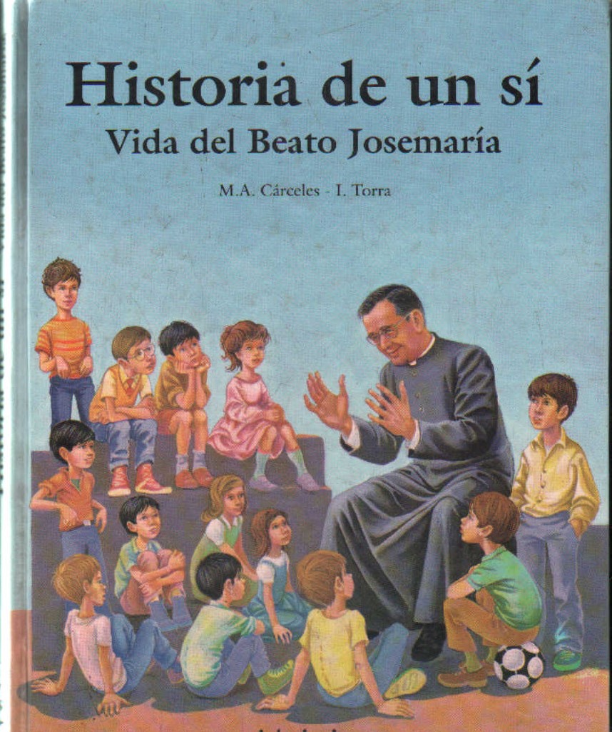 HISTORIA DE UN SÍ. VIDA DEL BEATO JOSEMARÍA