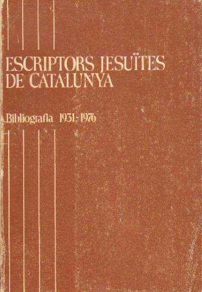 ESCRIPTORS JESUITES DE CATALUNYA. BIBLIOGRAFIA 1931-1976
