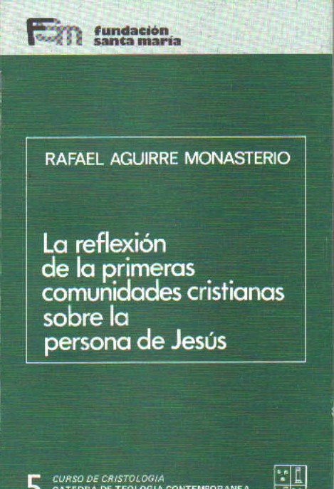 CURSO DE CRISTOLOGIA 5: LA REFLEXIÓN DE LAS PRIMERAS COMUNIDADES CRISTIANAS SOBRE JESÚS