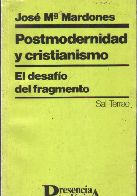 POSTMODERNIDAD Y CRISTIANISMO. EL DESAFÍO DEL FRAGMENTO
