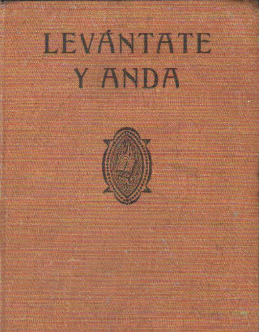 LEVANTATE Y ANDA. PRINCIPIOS FUNDAMENTALES Y NORMAS PRACTICAS DE AUTO-EDUCACIÓN Y CULTURA HUMANA