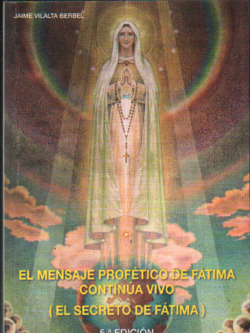 EL MENSAJE PROFETICO DE FÁTIMA CONTINÚA VIVO (EL SECRETO DE FÁTIMA)