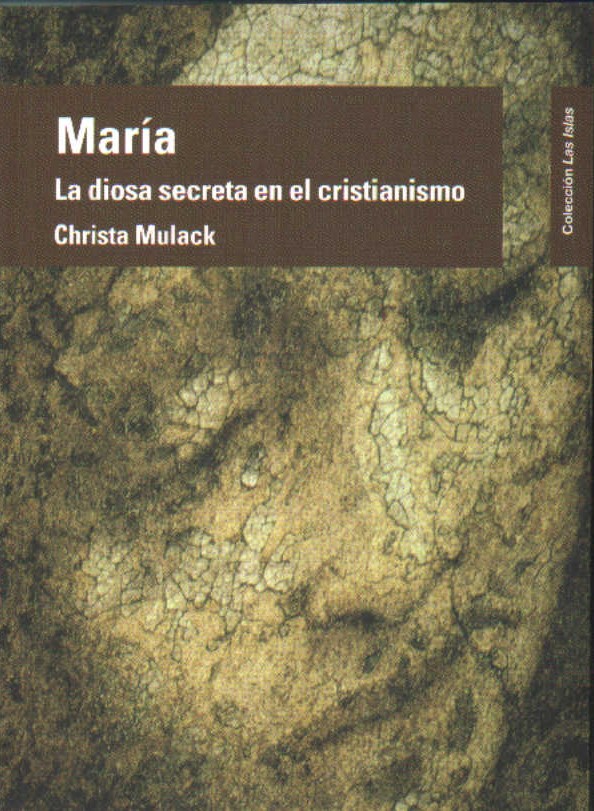 MARÍA, LA DIOSA SECRETA EN EL CRISTIANISMO