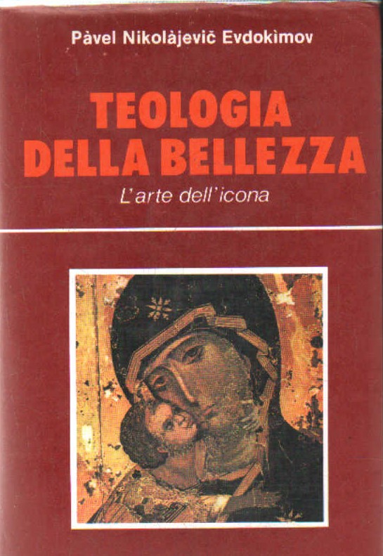 TEOLOGIA DELLA BELLEZZA. L' ARTE DELL' ICONA