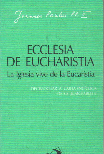 ECCLESIA DE EUCHARISTIA. LA IGLESIA VIVE DE LA EUCARISTIA