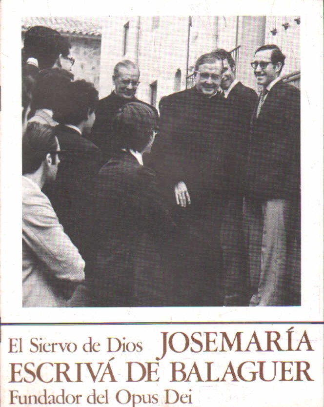 EL SIERVO DE DIOS, JOSEMARÍA ESCRIVÁ DE BALAGUER, FUNDADOR DEL OPUS DEI. HOJA INFOR. Nº8