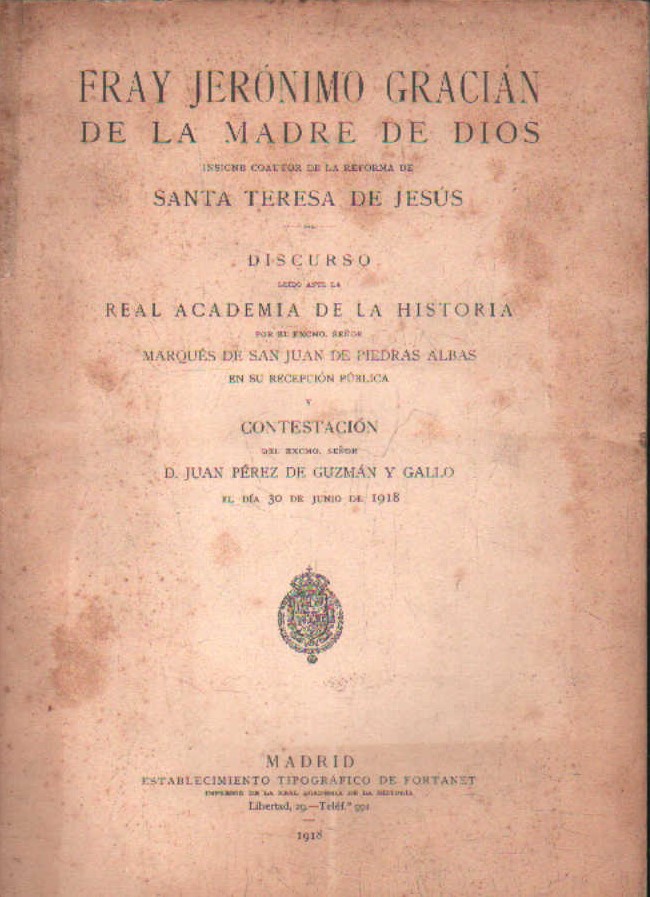 FRAY JERÓNIMO GRACIÁN DE LA MADRE DE DIOS. DISCURSO LEIDO ANTE LA ACADEMIA DE LA HISTORIA