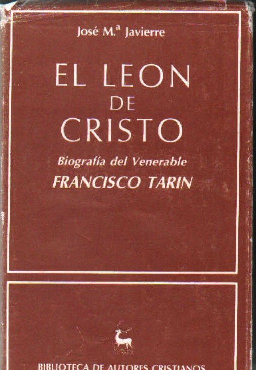 EL LEON DE CRISTO. BIOGRAFIA DEL VENERABLE FRANCISCO TARIN