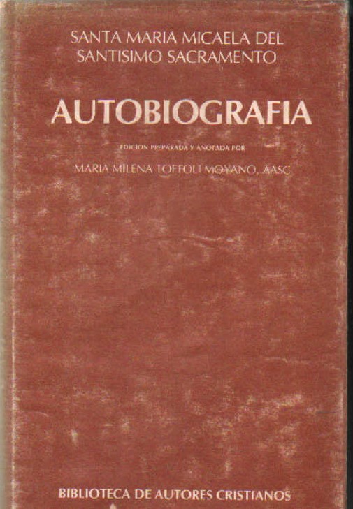 SANTA MARIA MICAELA DEL SANTISIMO SACRAMENTO. AUTOBIOGRAFÍA