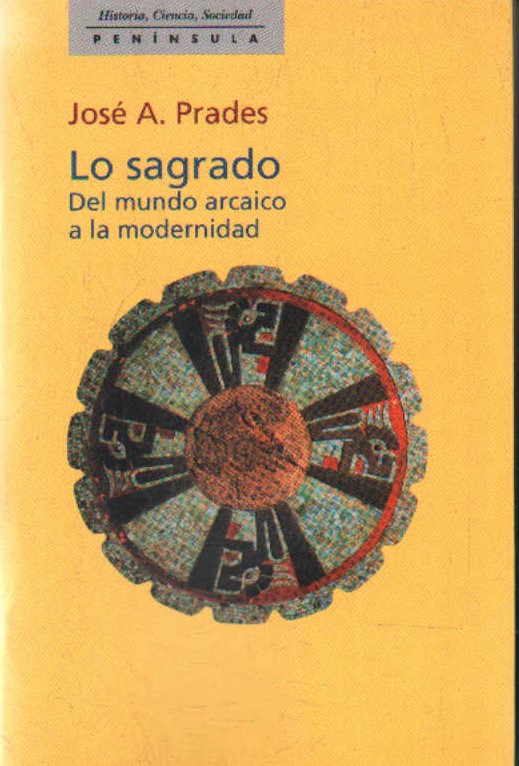 LO SAGRADO. DEL MUNDO ARCAICO A LA MODERNIDAD