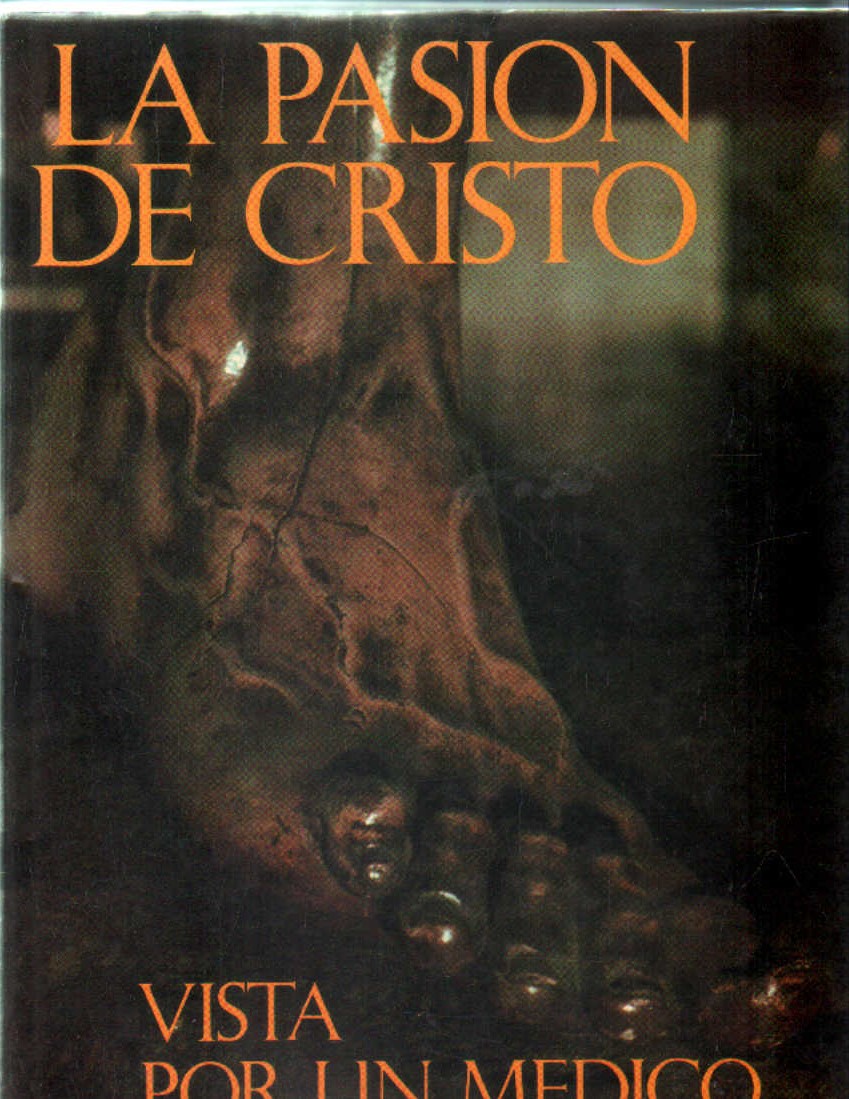 LA PASION DE CRISTO VISTA POR UN MEDICO