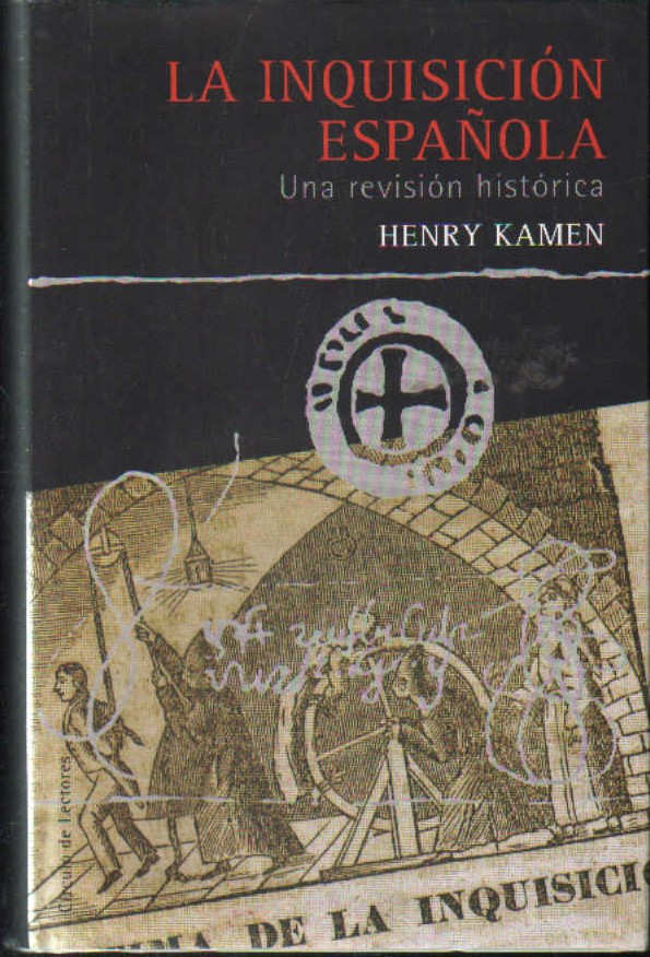 LA INQUISICION ESPAÑOLA. UNA REVISION HISTORICA